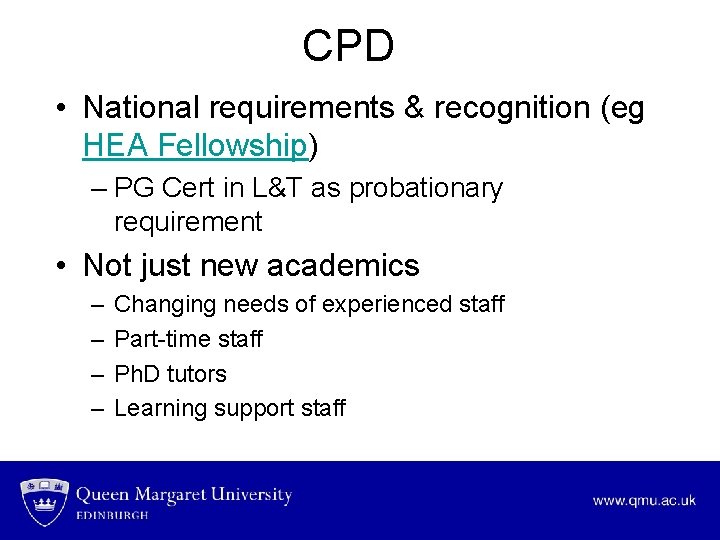 CPD • National requirements & recognition (eg HEA Fellowship) – PG Cert in L&T