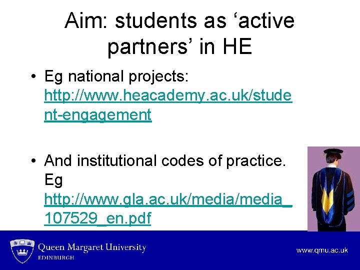 Aim: students as ‘active partners’ in HE • Eg national projects: http: //www. heacademy.