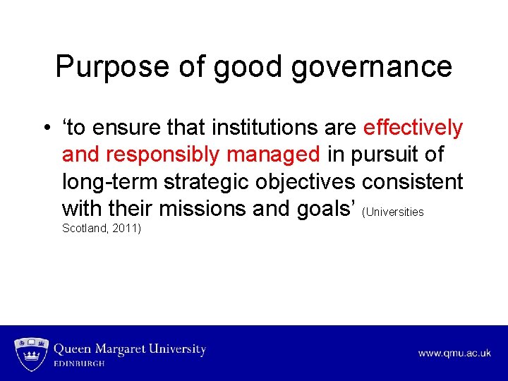 Purpose of good governance • ‘to ensure that institutions are effectively and responsibly managed