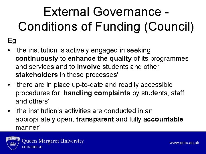 External Governance Conditions of Funding (Council) Eg • ‘the institution is actively engaged in