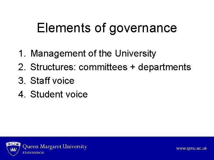 Elements of governance 1. 2. 3. 4. Management of the University Structures: committees +