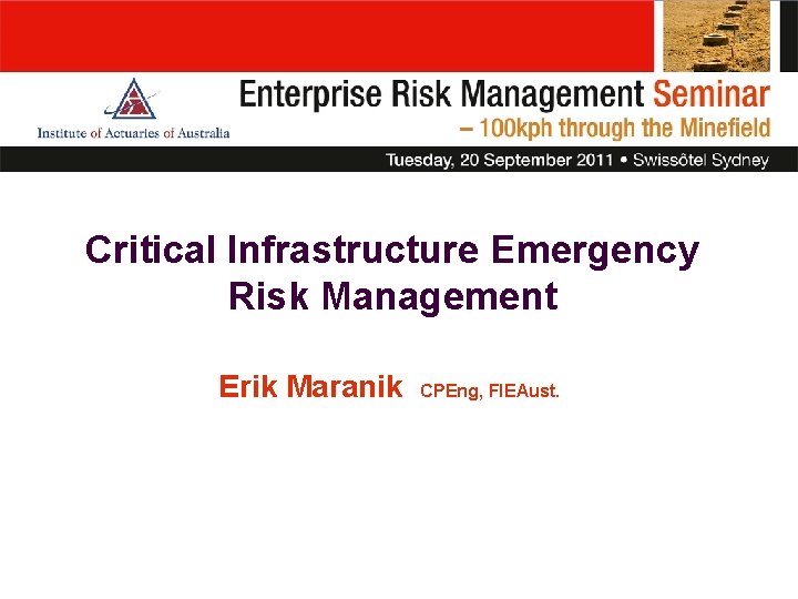 Critical Infrastructure Emergency Risk Management Erik Maranik CPEng, FIEAust. 