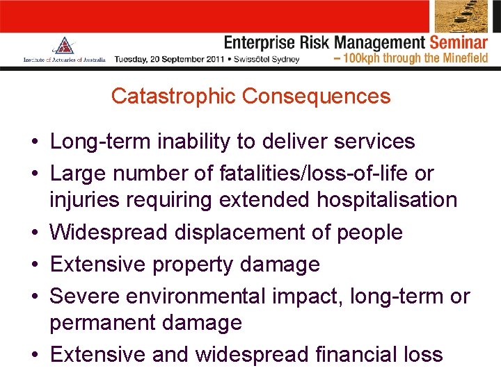 Catastrophic Consequences • Long-term inability to deliver services • Large number of fatalities/loss-of-life or