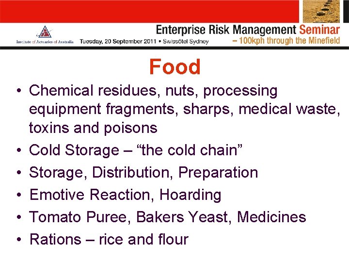 Food • Chemical residues, nuts, processing equipment fragments, sharps, medical waste, toxins and poisons