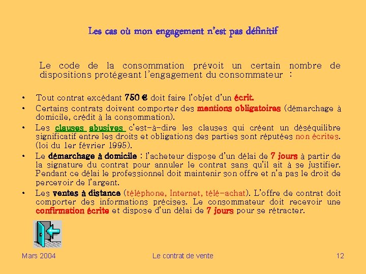 Les cas où mon engagement n’est pas définitif Le code de la consommation prévoit