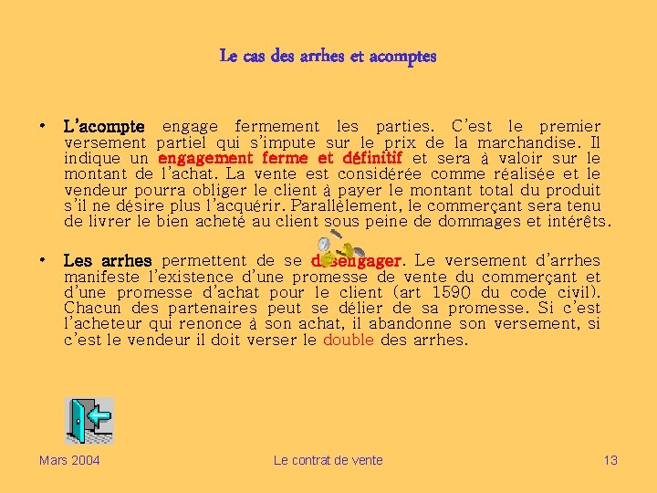 Le cas des arrhes et acomptes • L’acompte engage fermement les parties. C’est le