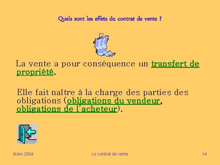 Quels sont les effets du contrat de vente ? La vente a pour conséquence