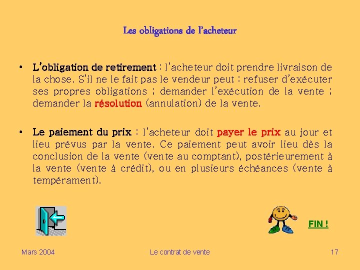 Les obligations de l’acheteur • L’obligation de retirement : l’acheteur doit prendre livraison de