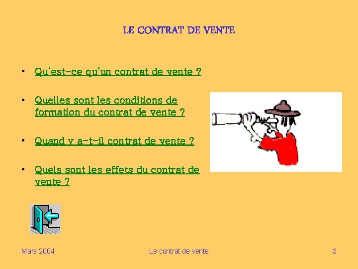 LE CONTRAT DE VENTE • Qu’est-ce qu’un contrat de vente ? • Quelles sont