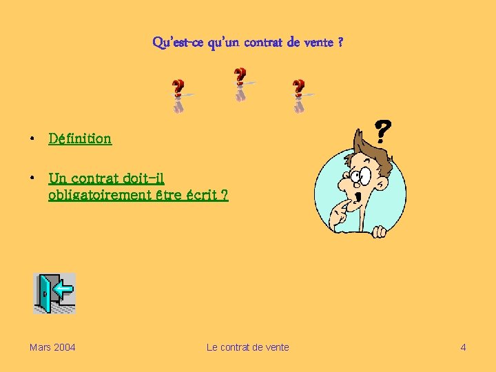 Qu’est-ce qu’un contrat de vente ? • Définition • Un contrat doit-il obligatoirement être