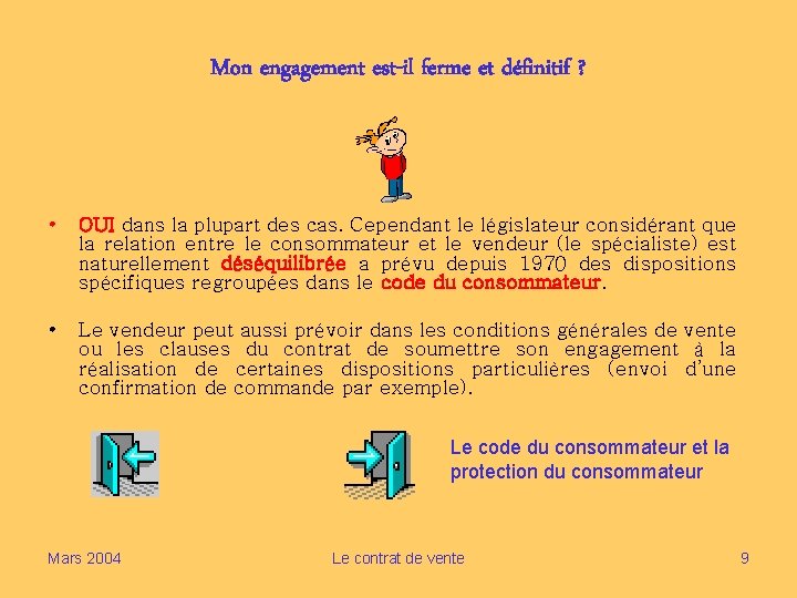 Mon engagement est-il ferme et définitif ? • OUI dans la plupart des cas.