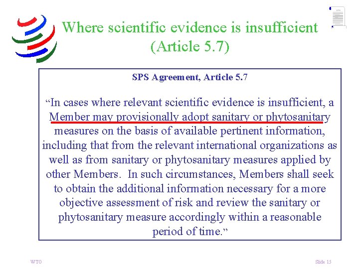 Where scientific evidence is insufficient (Article 5. 7) SPS Agreement, Article 5. 7 “In