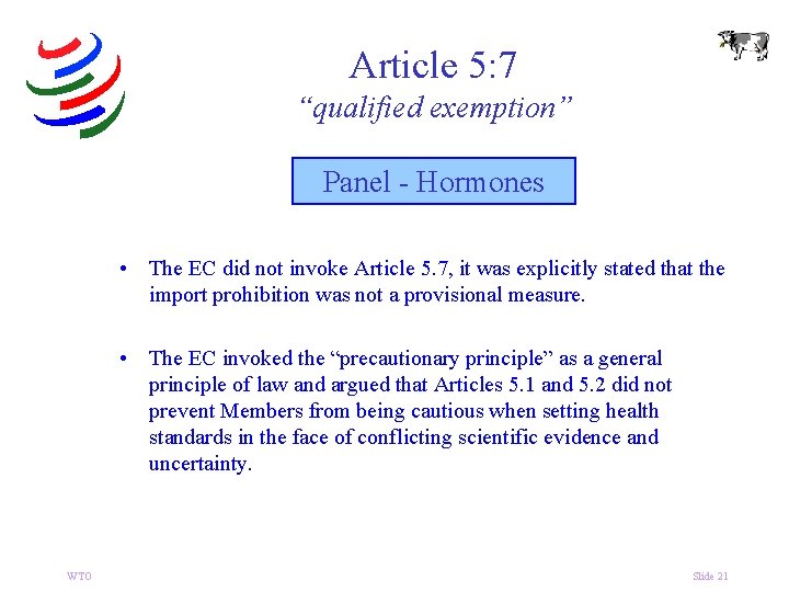 Article 5: 7 “qualified exemption” Panel - Hormones • The EC did not invoke