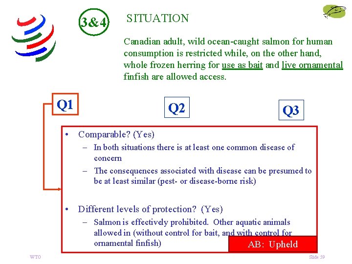 3&4 SITUATION Canadian adult, wild ocean-caught salmon for human consumption is restricted while, on