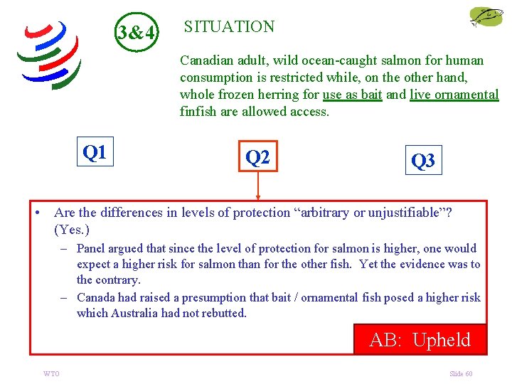 3&4 SITUATION Canadian adult, wild ocean-caught salmon for human consumption is restricted while, on