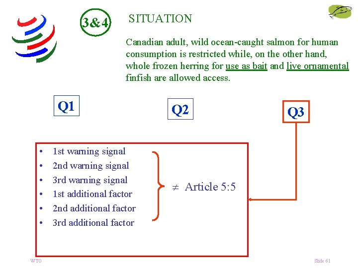 3&4 SITUATION Canadian adult, wild ocean-caught salmon for human consumption is restricted while, on