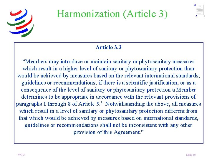 Harmonization (Article 3) Article 3. 3 “Members may introduce or maintain sanitary or phytosanitary