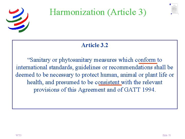 Harmonization (Article 3) Article 3. 2 “Sanitary or phytosanitary measures which conform to international