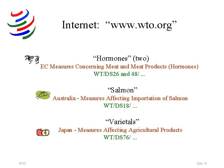 Internet: “www. wto. org” “Hormones” (two) EC Measures Concerning Meat and Meat Products (Hormones)