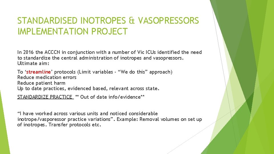 STANDARDISED INOTROPES & VASOPRESSORS IMPLEMENTATION PROJECT In 2016 the ACCCN in conjunction with a