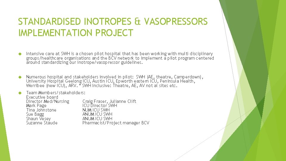 STANDARDISED INOTROPES & VASOPRESSORS IMPLEMENTATION PROJECT Intensive care at SWH is a chosen pilot