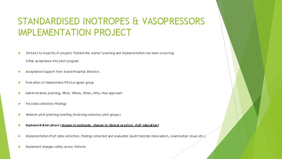 STANDARDISED INOTROPES & VASOPRESSORS IMPLEMENTATION PROJECT Similarly to majority of projects ‘behind the scenes’