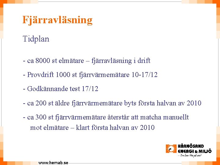 Fjärravläsning Tidplan - ca 8000 st elmätare – fjärravläsning i drift - Provdrift 1000