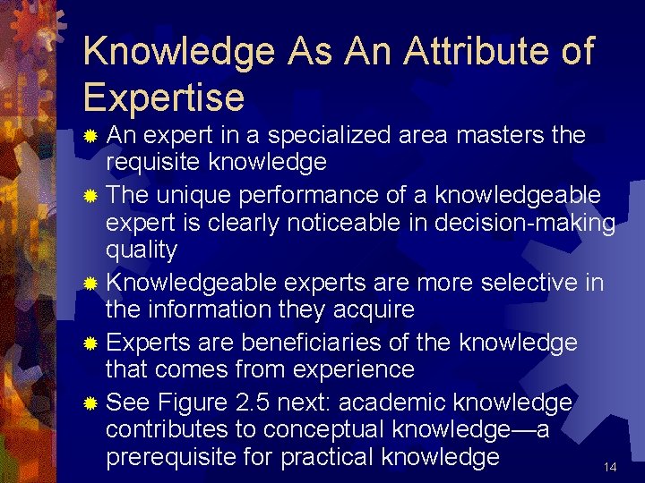 Knowledge As An Attribute of Expertise ® An expert in a specialized area masters