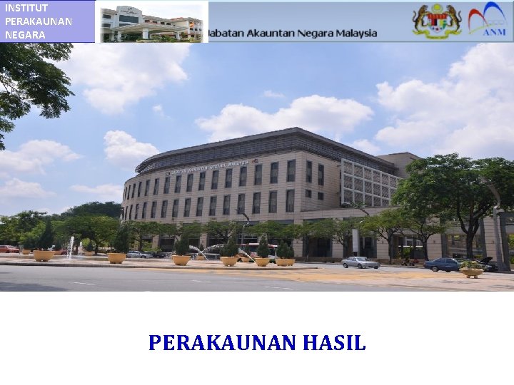 INSTITUT PERAKAUNAN NEGARA PERAKAUNAN HASIL 