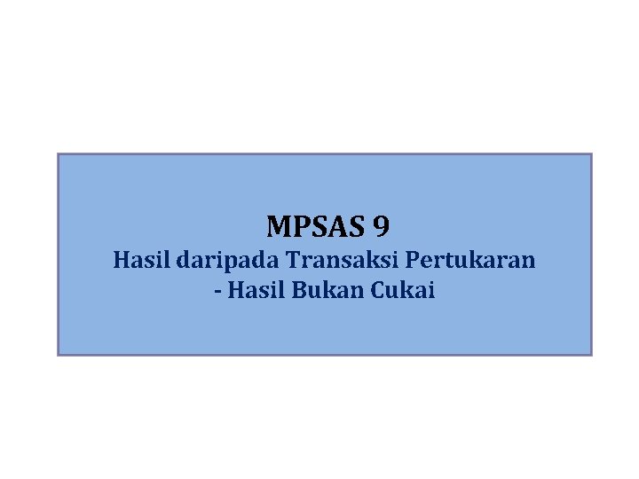 MPSAS 9 Hasil daripada Transaksi Pertukaran - Hasil Bukan Cukai 