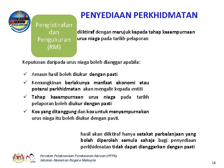 Pengiktirafan dan Pengukuran (RM) PENYEDIAAN PERKHIDMATAN diiktiraf dengan merujuk kepada tahap kesempurnaan urus niaga