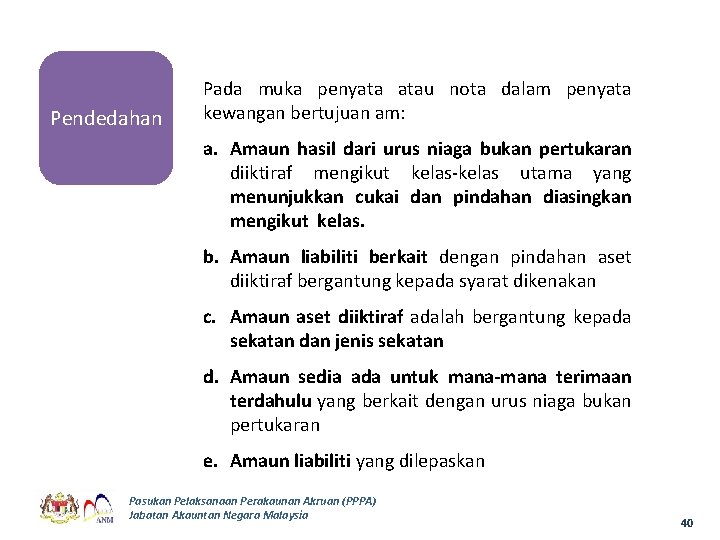 Pendedahan Pada muka penyata atau nota dalam penyata kewangan bertujuan am: a. Amaun hasil