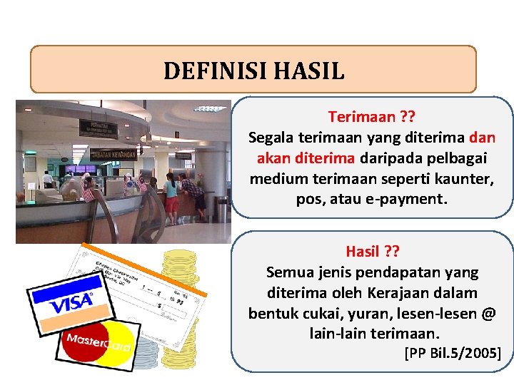 DEFINISI HASIL Terimaan ? ? Segala terimaan yang diterima dan akan diterima daripada pelbagai