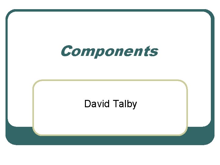 Components David Talby 