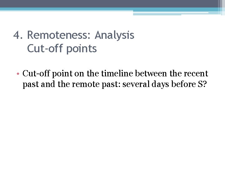 4. Remoteness: Analysis Cut-off points • Cut-off point on the timeline between the recent