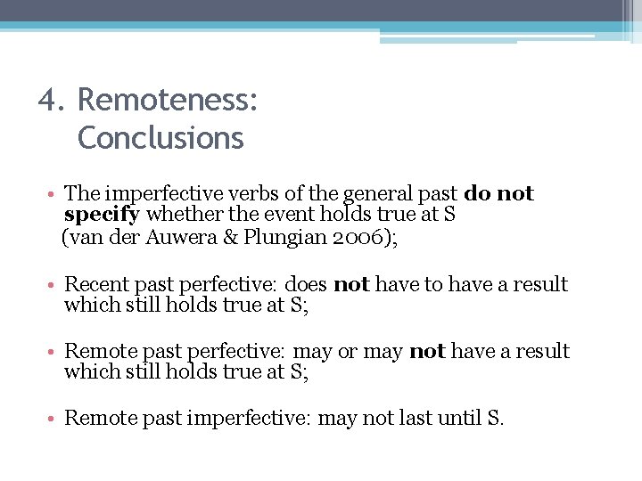 4. Remoteness: Conclusions • The imperfective verbs of the general past do not specify