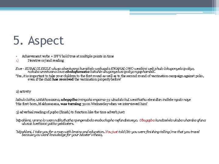 5. Aspect • Achievement verbs + IPFV hold true at multiple points in time