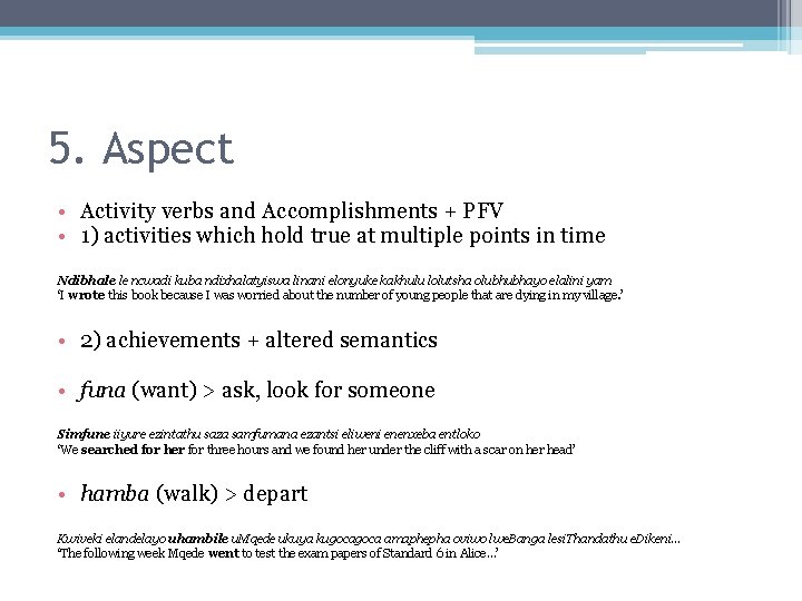 5. Aspect • Activity verbs and Accomplishments + PFV • 1) activities which hold