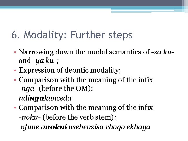 6. Modality: Further steps • Narrowing down the modal semantics of -za kuand -ya