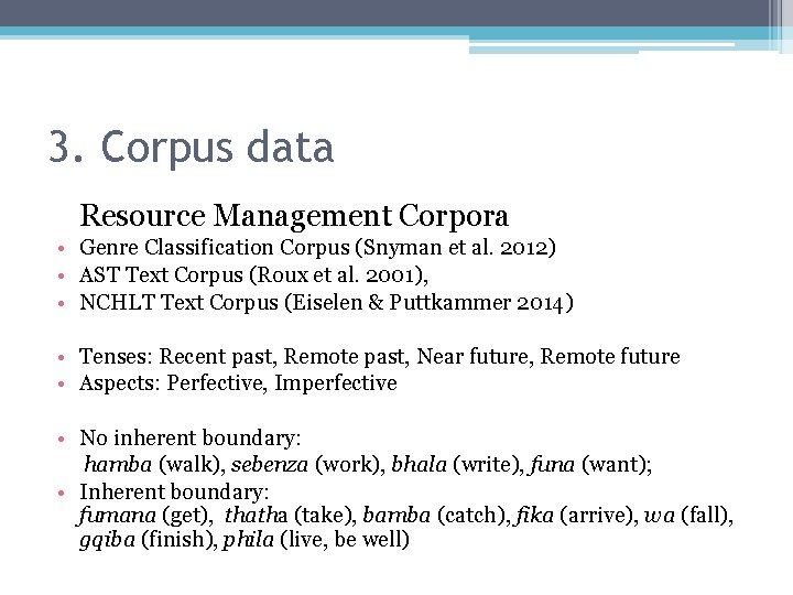 3. Corpus data Resource Management Corpora • Genre Classification Corpus (Snyman et al. 2012)