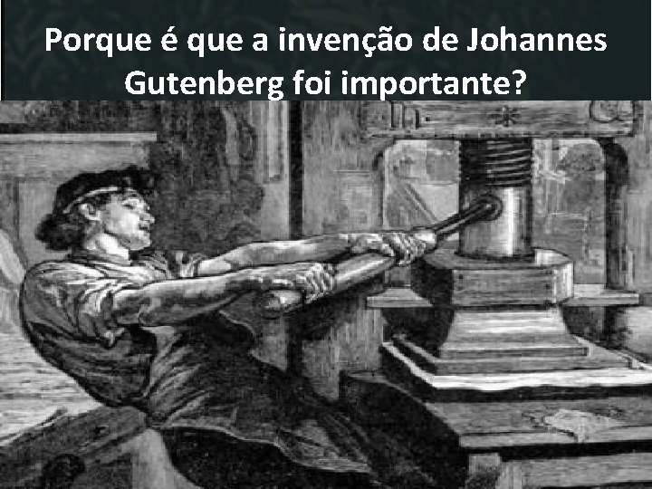 Porque é que a invenção de Johannes Gutenberg foi importante? • Livros + baratos