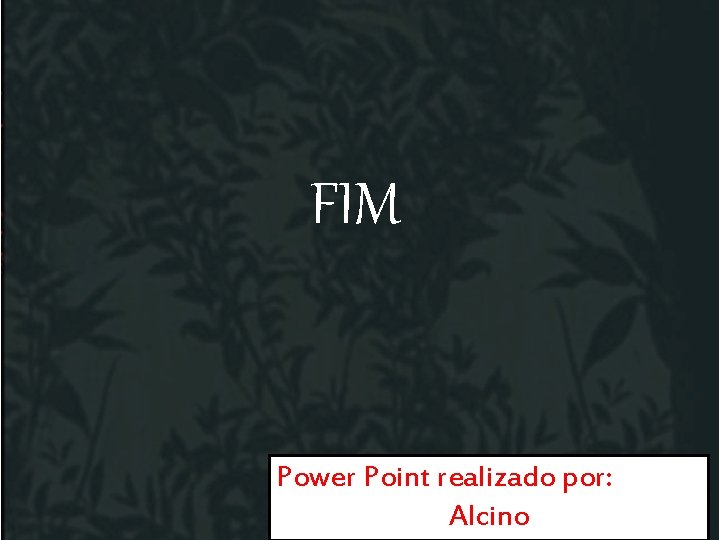 FIM Power Point realizado por: Alcino Raposo 