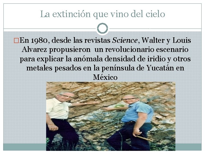 La extinción que vino del cielo �En 1980, desde las revistas Science, Walter y