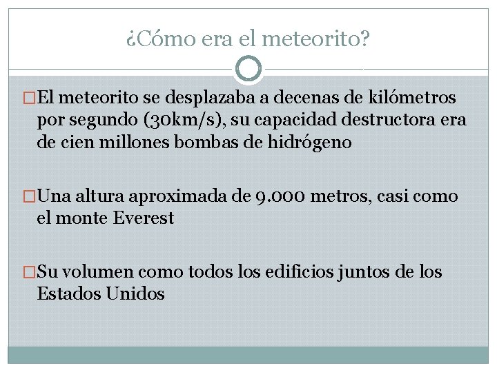 ¿Cómo era el meteorito? �El meteorito se desplazaba a decenas de kilómetros por segundo