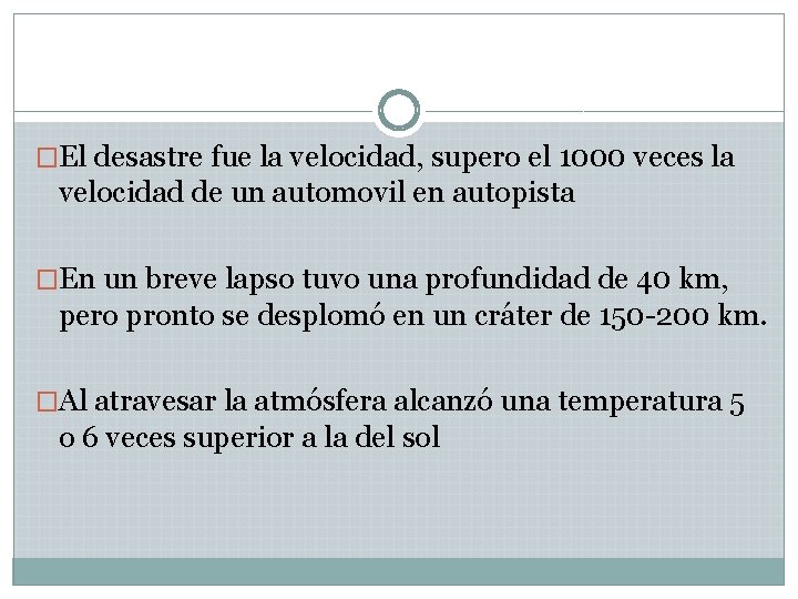 �El desastre fue la velocidad, supero el 1000 veces la velocidad de un automovil