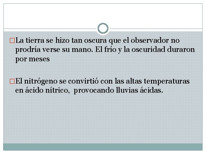 �La tierra se hizo tan oscura que el observador no prodría verse su mano.