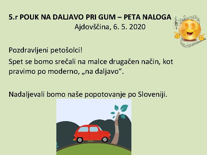 5. r POUK NA DALJAVO PRI GUM – PETA NALOGA Ajdovščina, 6. 5. 2020