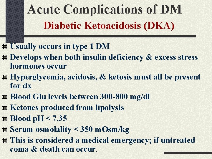 Acute Complications of DM Diabetic Ketoacidosis (DKA) Usually occurs in type 1 DM Develops Acute Complications of DM Diabetic Ketoacidosis (DKA) Usually occurs in type 1 DM Develops