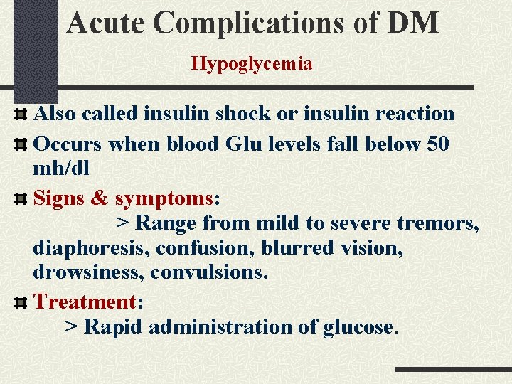 Acute Complications of DM Hypoglycemia Also called insulin shock or insulin reaction Occurs when Acute Complications of DM Hypoglycemia Also called insulin shock or insulin reaction Occurs when