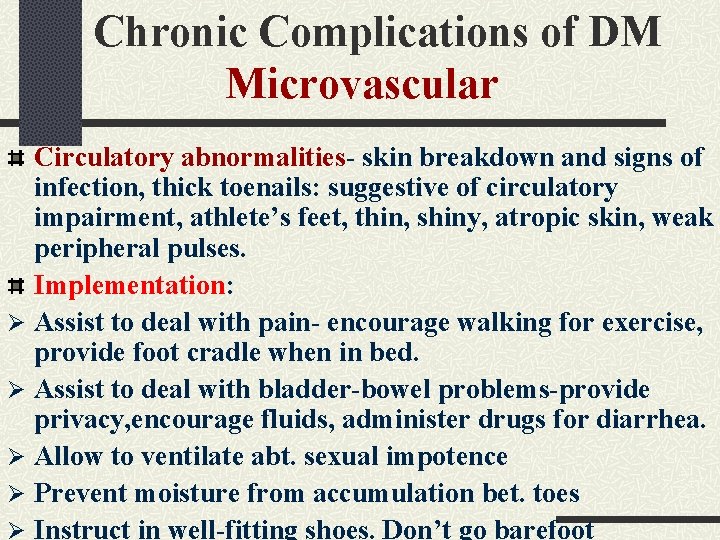 Chronic Complications of DM Microvascular Circulatory abnormalities- skin breakdown and signs of infection, thick Chronic Complications of DM Microvascular Circulatory abnormalities- skin breakdown and signs of infection, thick